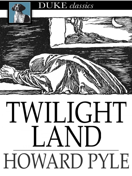 Howard Pyle创作的Twilight Land作品的详细信息 - 可供借阅